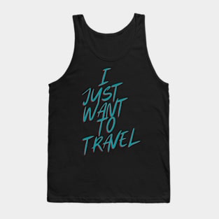 I Just Want To Travel World Travel Tank Top